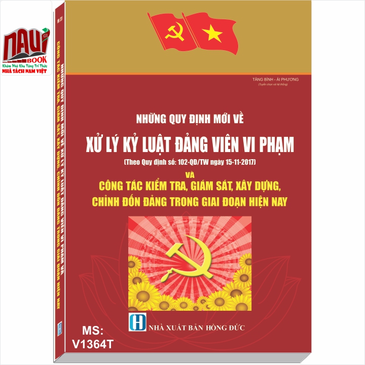 Những Quy Định Mới Về Xử Lý Kỷ Luật Đảng Viên Vi Phạm (Theo Quy Định Số 102-QĐ/TW Ngày 15/11/2017) Và Kiểm Tra, Giám Sát, Xây Dựng, Chỉnh Đốn Đảng Trong Giai Đoạn Hiện Nay