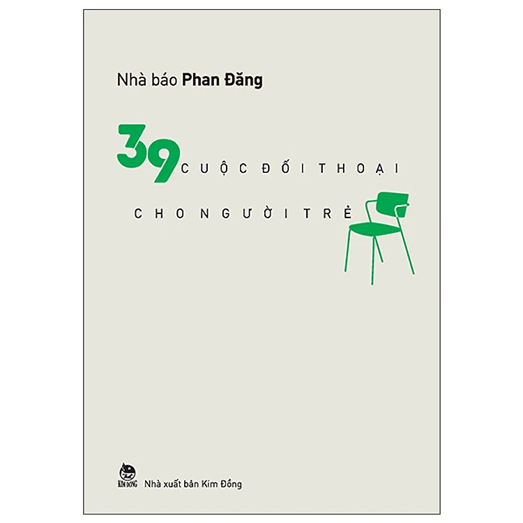 39 CUỘC ĐỐI THOẠI CHO NGƯỜI TRẺ - Nhà báo Phan Đăng -