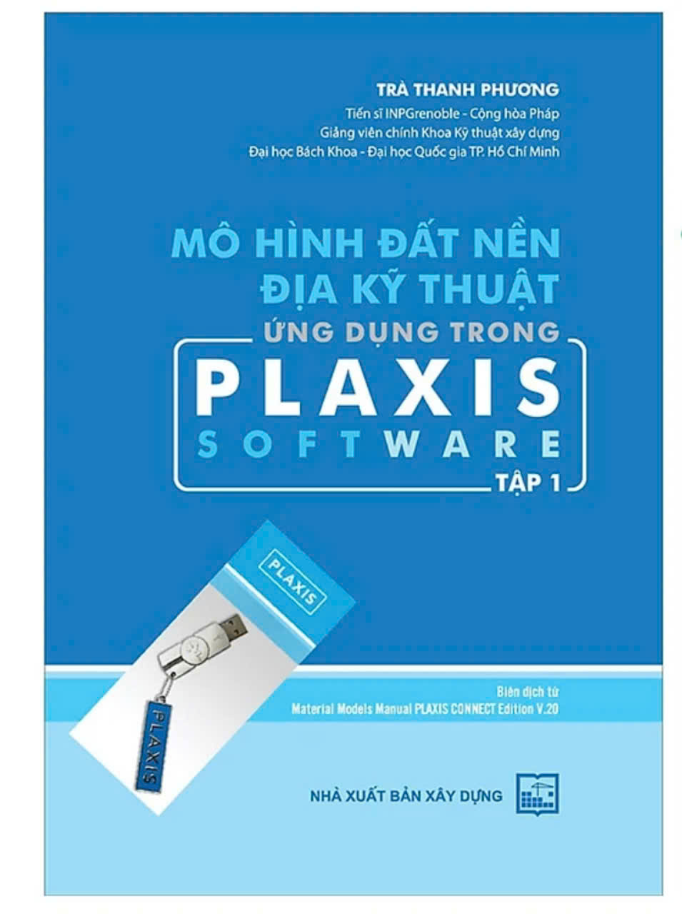 Mô Hình Đất Nền Địa Kỹ Thuật Ứng Dụng Trong Plaxis Software - Tập 1 ( Tặng sổ tay xương rồng )
