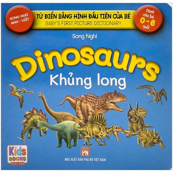 Từ Điển Bằng Hình Đầu Tiên Của Bé - Baby'S First Picture Dictionary - Dinosaurs - Khủng Long