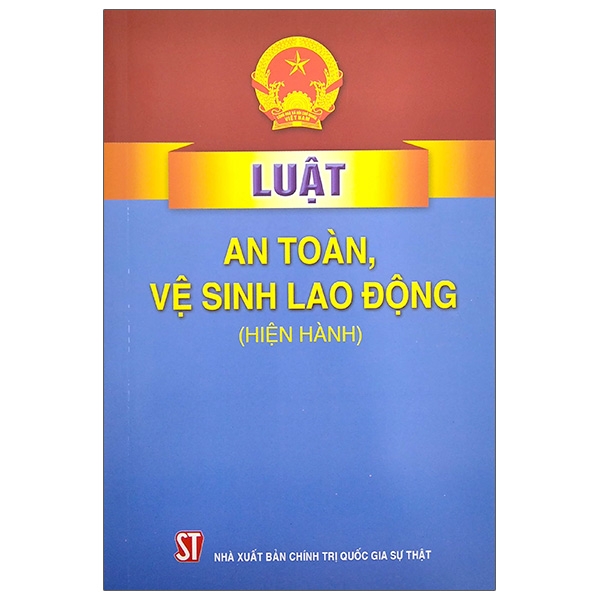 Luật An Toàn, Vệ Sinh Lao Động (Hiện Hành)