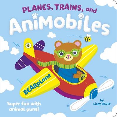 Planes, Trains, and Animobiles : Super Fun with Animal Puns!