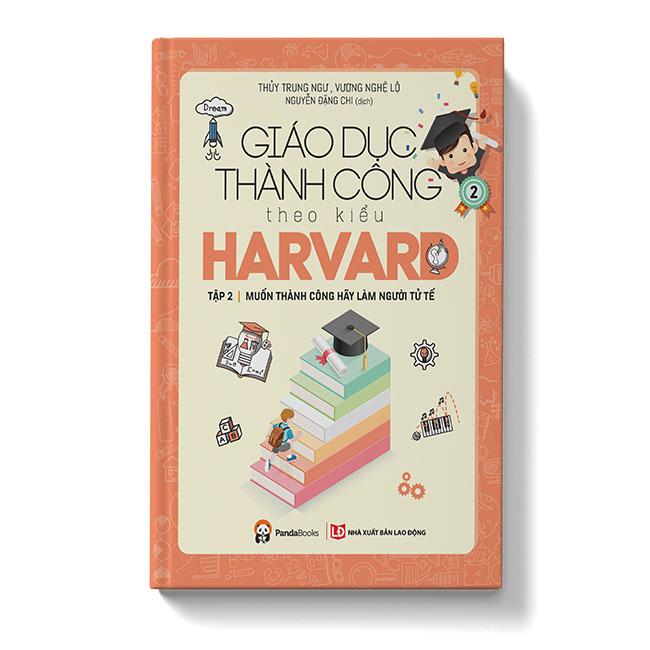 Giáo Dục Thành Công Theo Kiểu Harvard - Tập 2