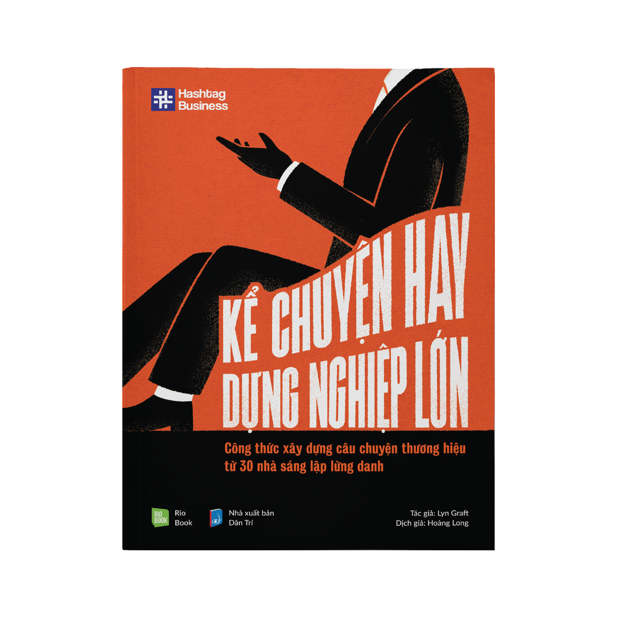 Kể chuyện hay, dựng nghiệp lớn - Công thức xây dựng câu chuyện thương hiệu từ 30 nhà sáng lập lừng danh