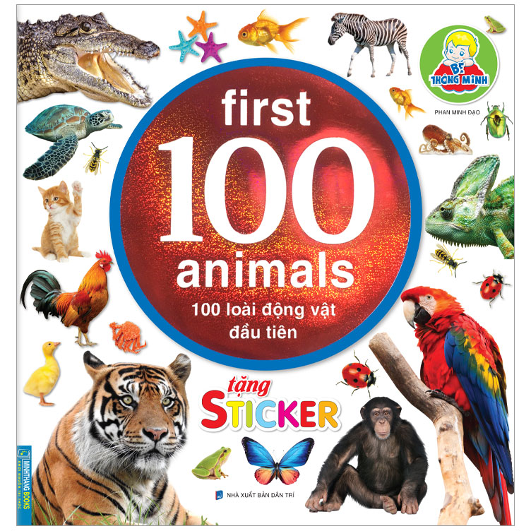 Bé Thông Minh First 100 Animals - 100 Loài Động Vật Đầu Tiên (Tái Bản)