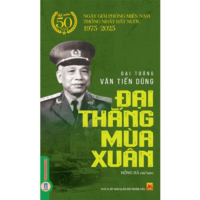 Đại Thắng Mùa Xuân -  Đại tướng Văn Tiến Dũng