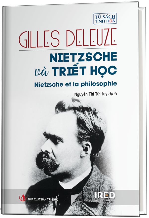 NIETZSCHE VÀ TRIẾT HỌC (Nietzsche and Philosophy) - Gilles Deleuze - Nguyễn Thị Từ Huy dịch - Bùi Văn Nam Sơn hiệu đính - (bìa cứng)