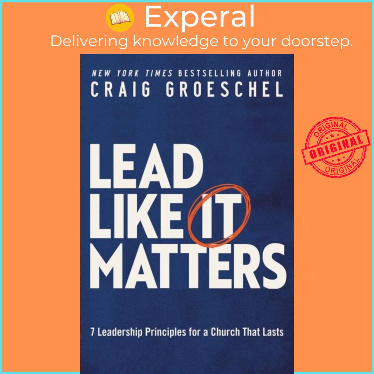 Sách - Lead Like It Matters - 7 Leadership Principles for a Church That Lasts by Craig Groeschel (UK edition, paperback)