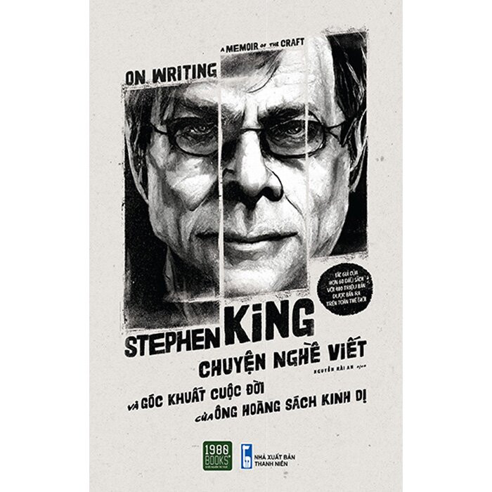 Stephen King - Chuyện Nghề Viết Và Góc Khuất Cuộc Đời Của Ông Hoàng Sách Kinh Dị - Nguyễn Hà An dịch -