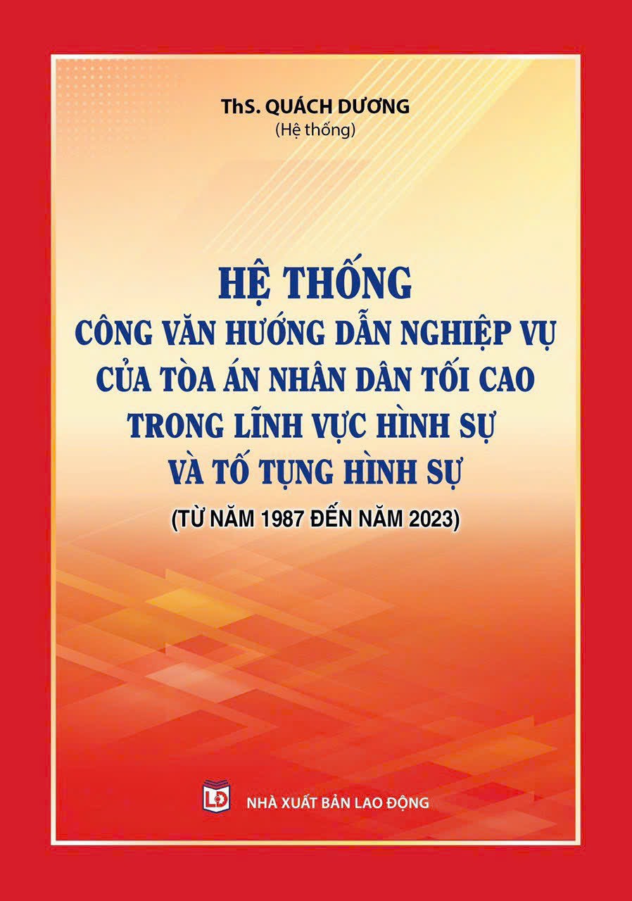 Hệ thống Công văn hướng dẫn nghiệp vụ của Tòa án nhân dân tối cao trong lĩnh vực Hình sự và Tố tụng Hình sự (từ năm 1987 đến năm 2023)