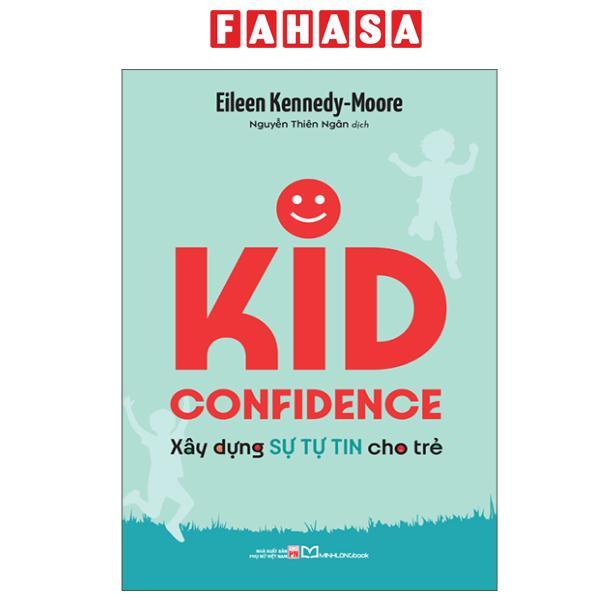 Sách - Kid Confidence - Xây Dựng Sự Tự Tin Cho Trẻ