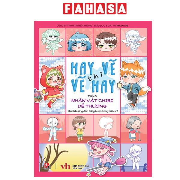 Sách - Hay Vẽ Thì Vẽ Hay - Tập 3 - Nhân Vật Chibi Dễ Thương