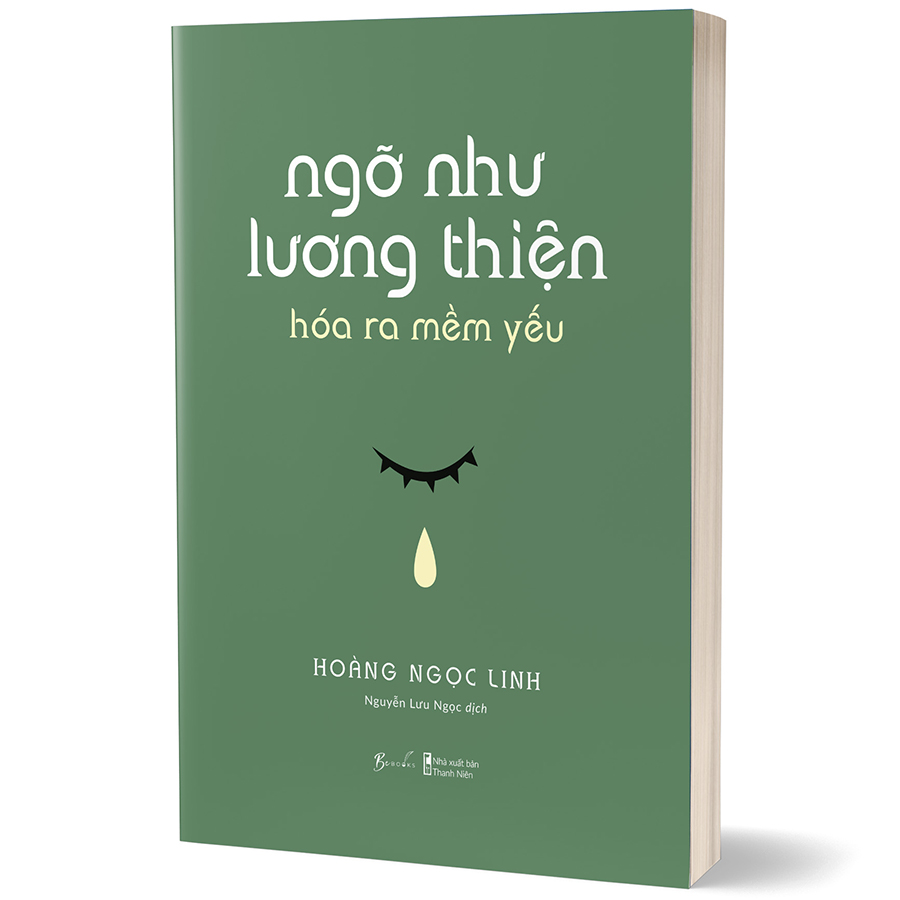 Ngỡ Như Lương Thiện, Hóa Ra Mềm Yếu