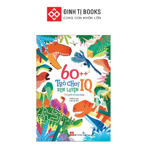Sách-60++ trò chơi rèn luyện IQ: Thế giới khủng long - Đinh Tị Books