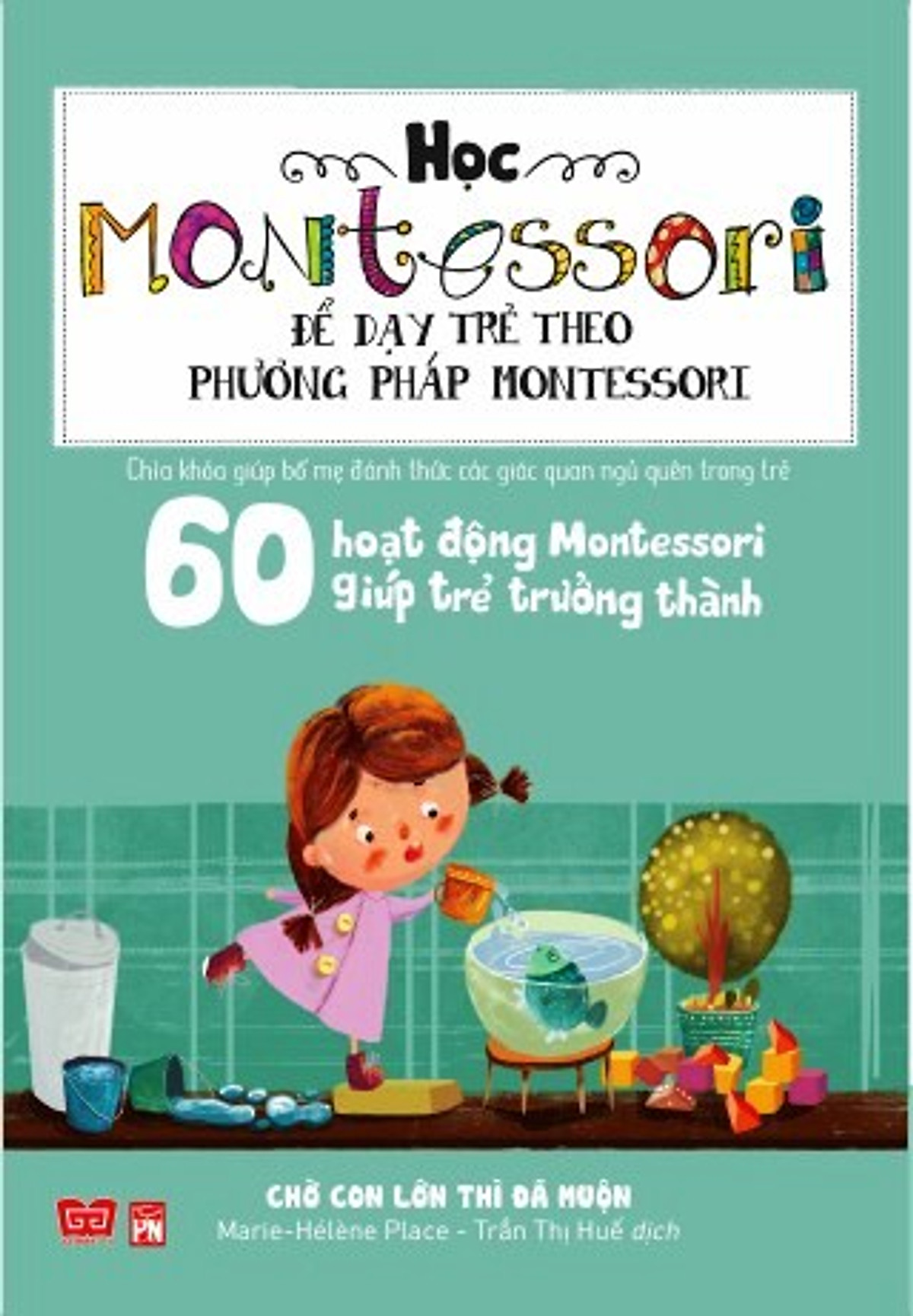 Combo 3 cuốn Bố xấu bố tốt + 60 hoạt động Montessori giúp trẻ trưởng thành: Chờ con lớn thì đã muộn + 30 ngày cùng con học hiểu về chống xâm hại