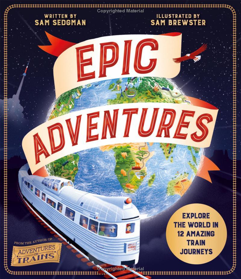 Sách ngoại văn: Epic Adventures - Explore The World In 12 Amazing Train Journeys