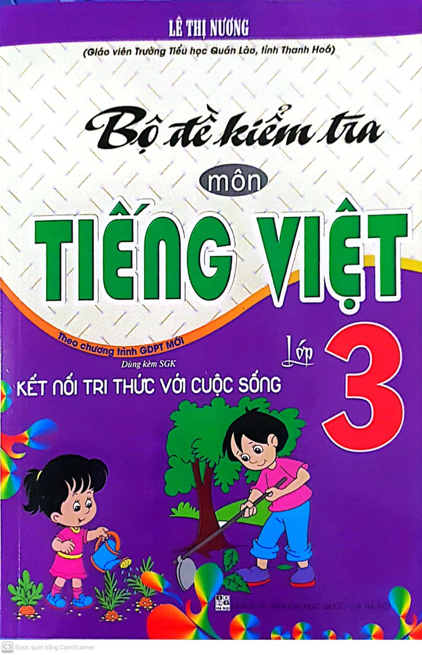 Bộ Đề kiểm Tra Môn Tiếng việt Lớp 3 ( Bám sát sách Giáo Khoa Kết Nối Tri Thức Với Cuộc Sống )