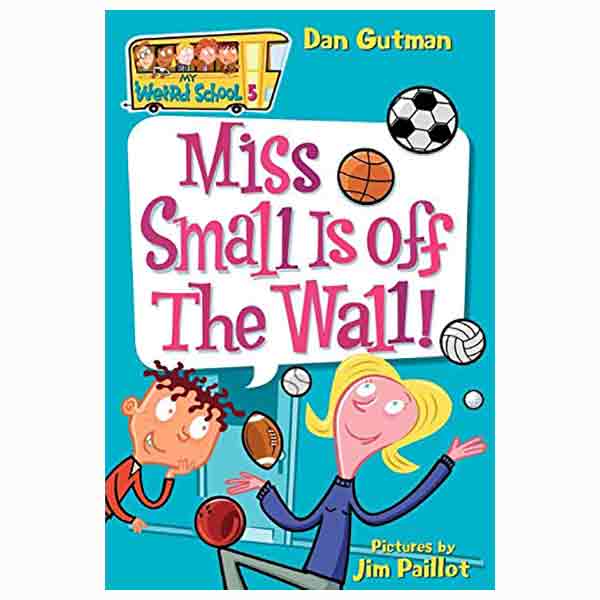 My Weird School #5: Miss Small Is off the Wall!