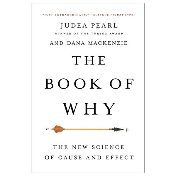 The Book Of Why : The New Science Of Cause And Effect