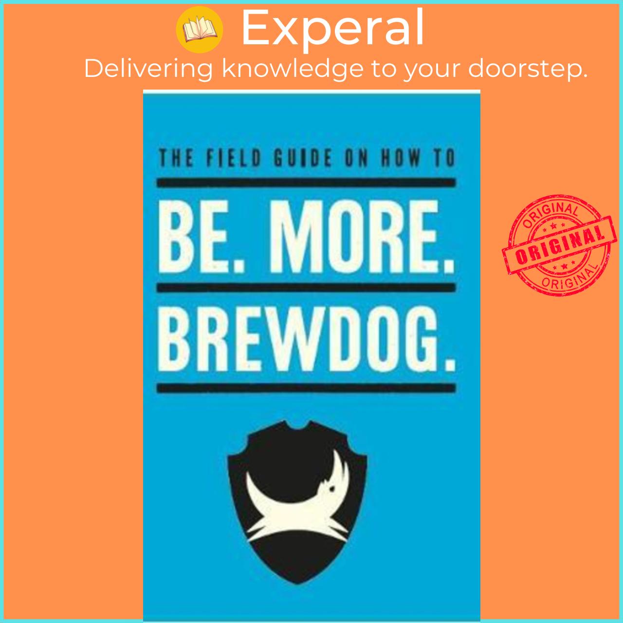 Sách - Be. More. BrewDog. by James Watt