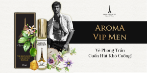 Aroma Vip Men tinh dầu nước hoa nam phong trần, cuốn hút