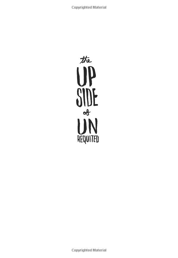 The Upside Of Unrequited