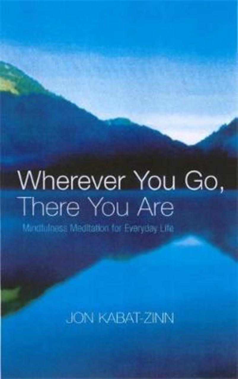 Sách - Wherever You Go, There You Are : Mindfulness meditation for everyday li by Jon Kabat-Zinn (UK edition, paperback)