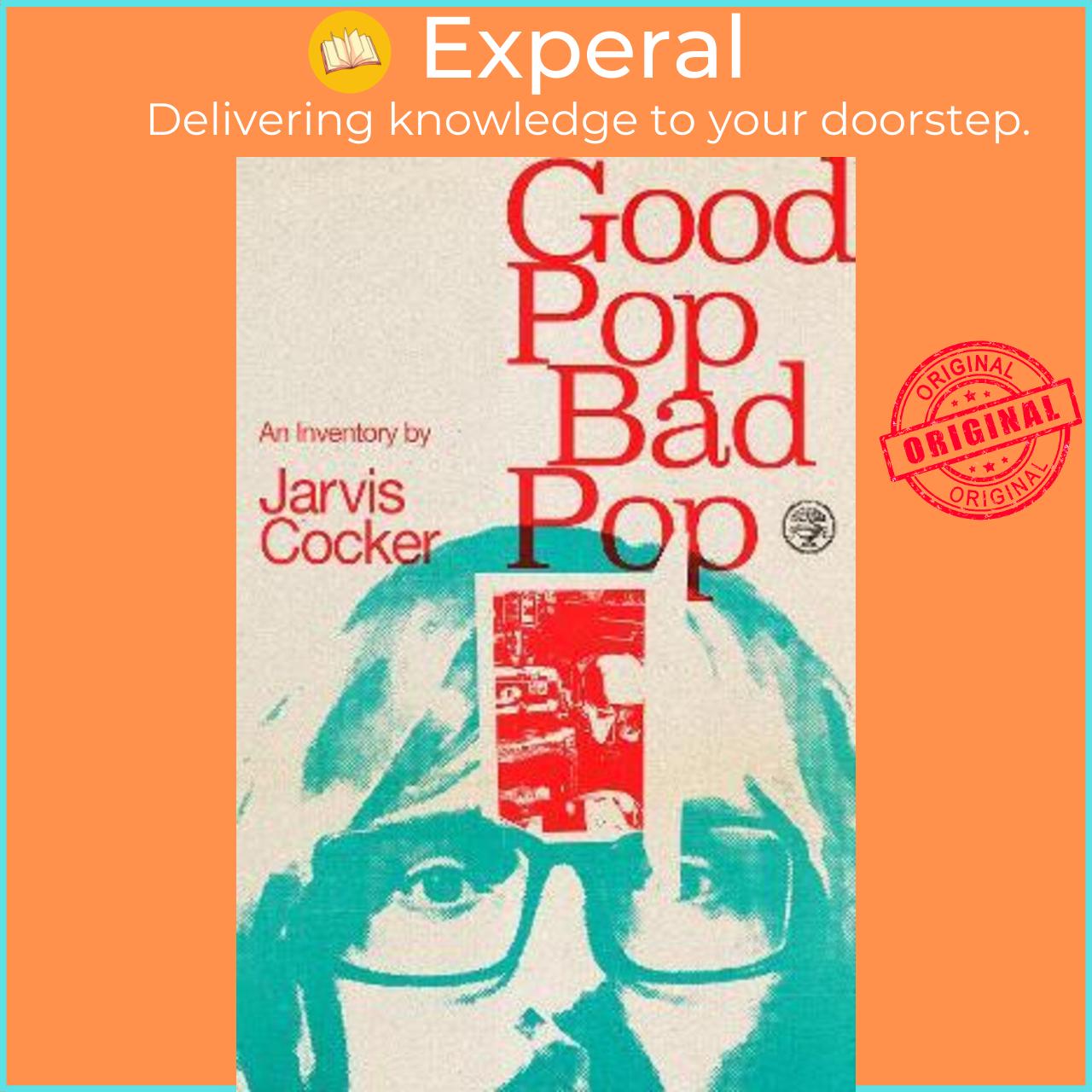 Sách - Good Pop, Bad Pop : The Sunday Times bestselling hit from Jarvis Cocker by Jarvis Cocker