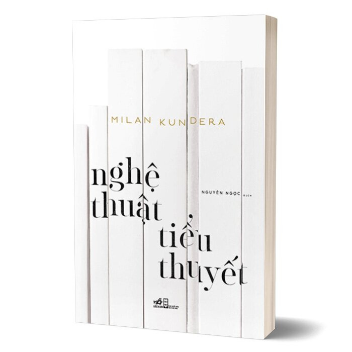 Nghệ Thuật Tiểu Thuyết - Milan Kundera - Nguyên Ngọc dịch -