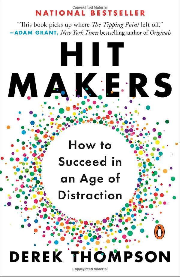 Hit Makers - How To Succeed In An Age Of Distraction
