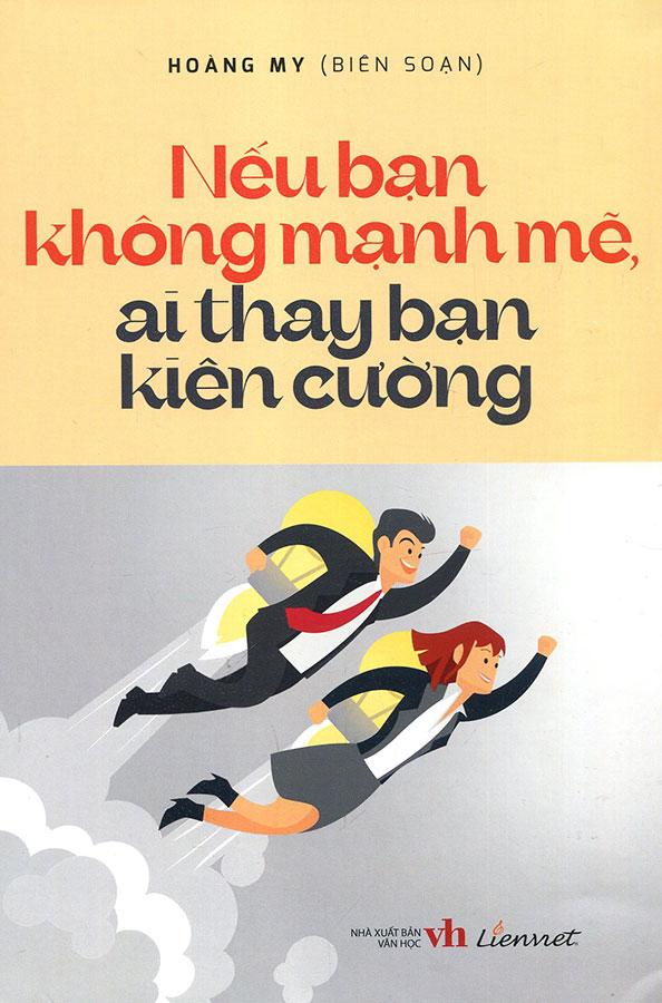 Nếu Bạn Không Mạnh Mẽ, Ai Thay Bạn Kiên Cường