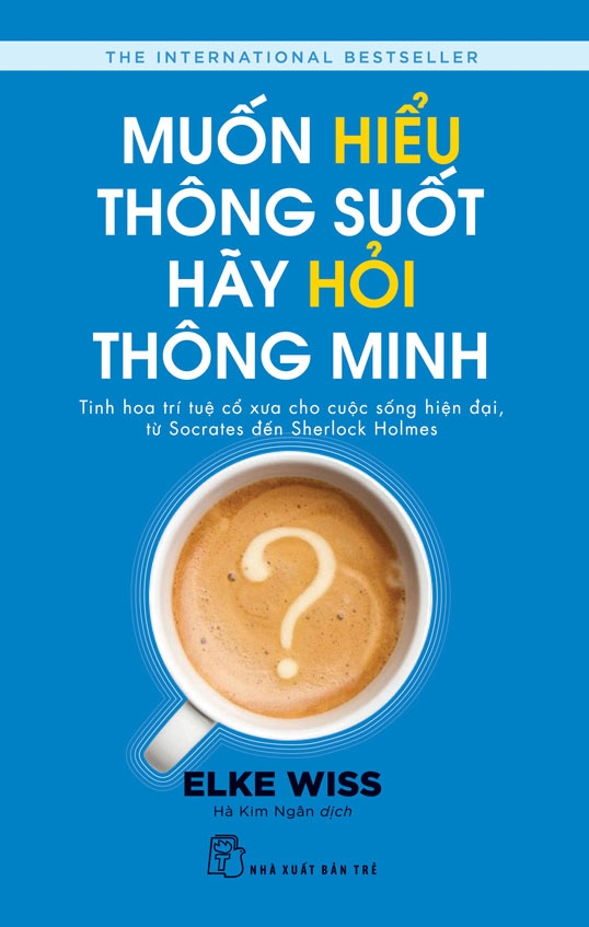 Muốn Hiểu Thông Suốt Hãy Hỏi Thông Minh ...