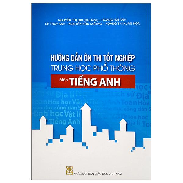 Hướng Dẫn Ôn Thi Tốt Nghiệp Trung Học Phổ Thông - Môn Tiếng Anh