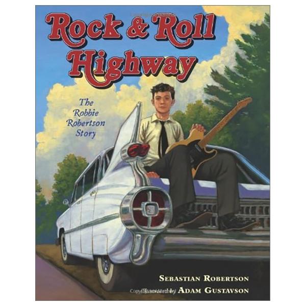 Rock And Roll Highway: The Robbie Robertson Story