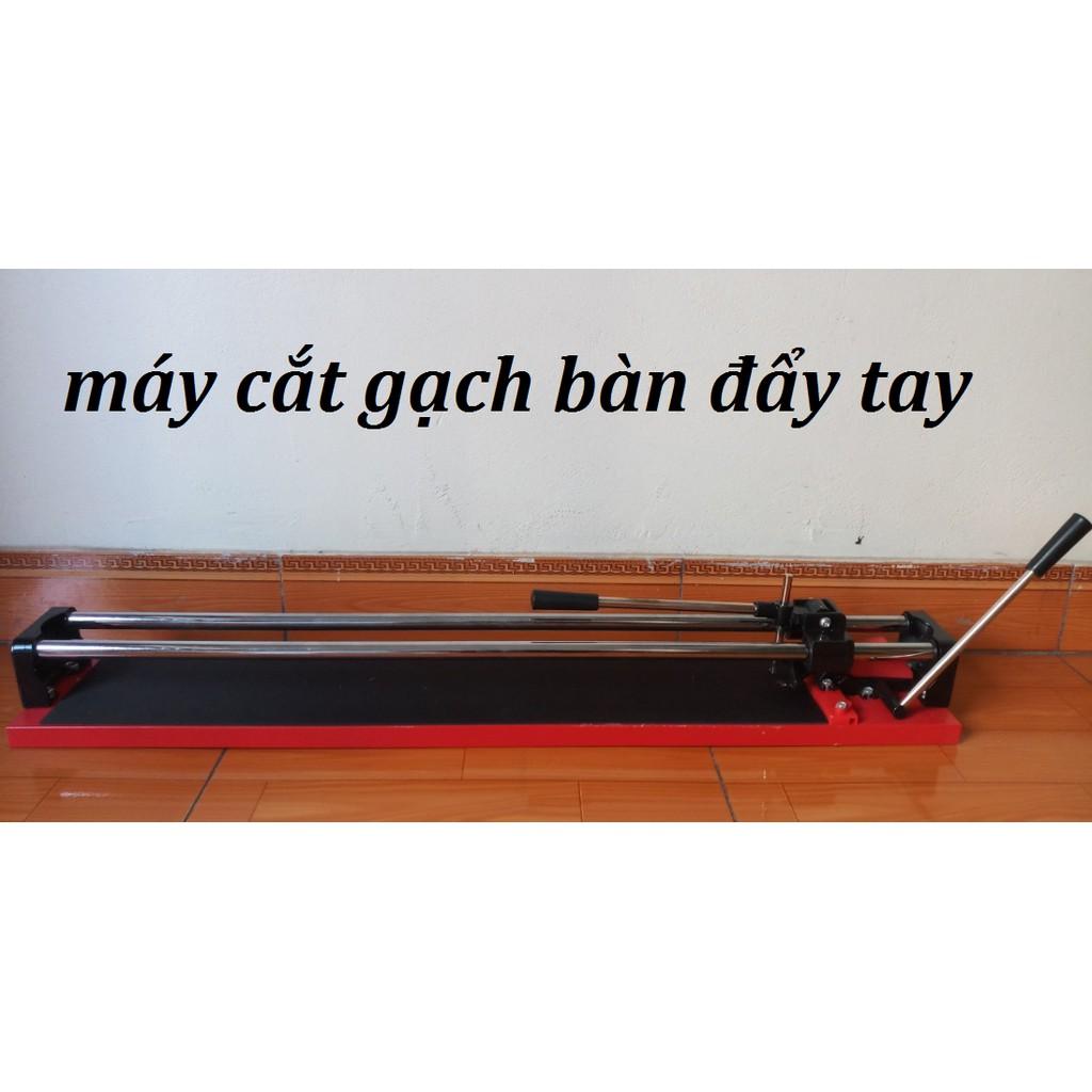 Máy cắt gạch bàn đẩy tay