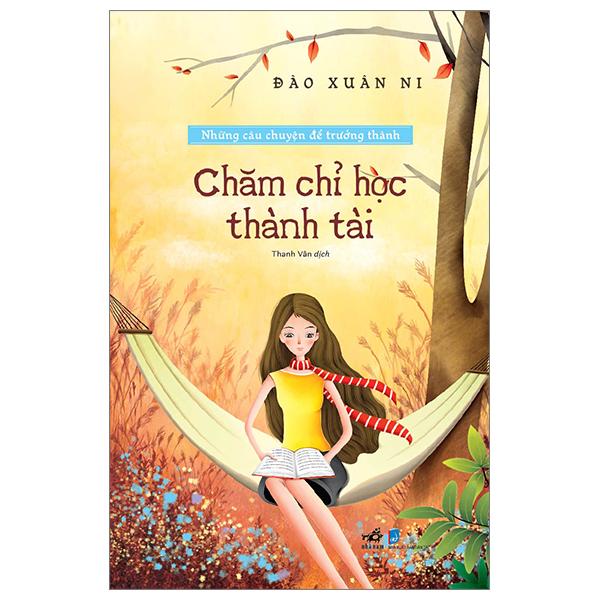 Những Câu Chuyện Để Trưởng Thành - Chăm Chỉ Học Thành Tài