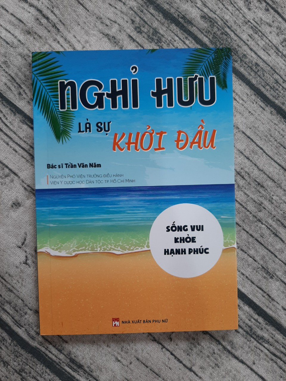 Nghỉ Hưu Là Sự Khởi Đầu - Sống vui - Khỏe - Hạnh phúc