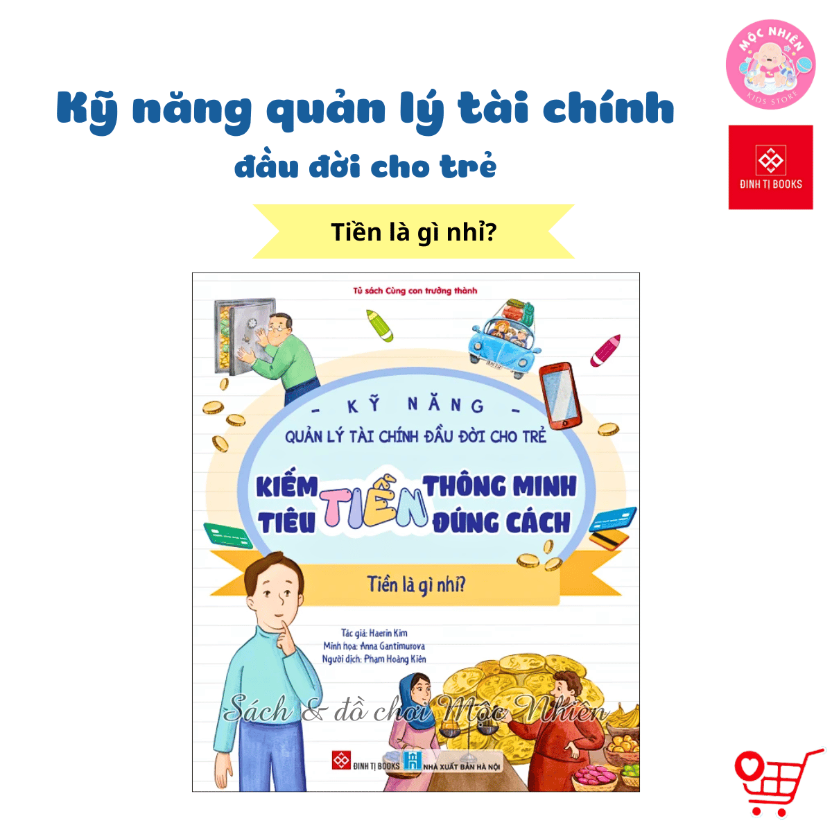 Sách - Kỹ năng quản lý tài chính đầu đời cho trẻ - Kiếm tiền thông minh, tiêu tiền đúng cách - Đinh Tị Books