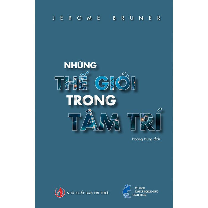 Những Thế Giới Trong Tâm Trí - Jerome S. Bruner - Hoàng Hưng dịch - (bìa mềm)