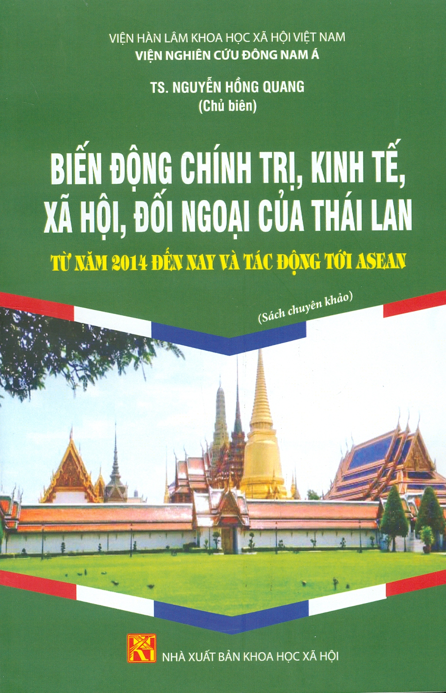 Biến Động Chính Trị, Kinh Tế, Xã Hội, Đối Ngoại Của Thái Lan Từ Năm 2014 Đến Nay Và Tác Động Tới Asean (Sách Chuyên Khảo)