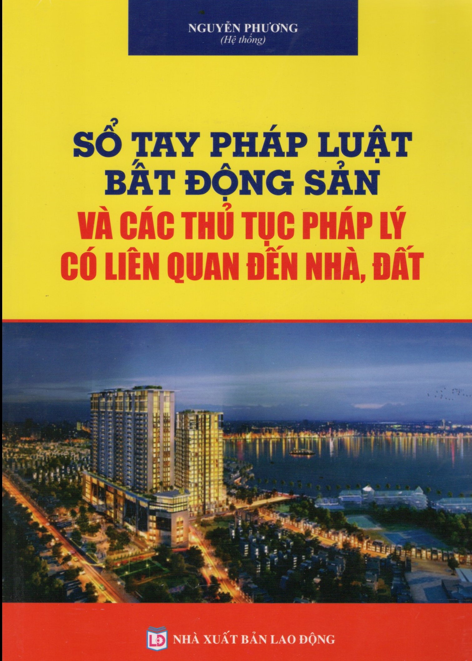 SỔ TAY PHÁP LUẬT BẤT ĐỘNG SẢN VÀ CÁC THỦ TỤC PHÁP LÝ CÓ LIÊN QUAN ĐẾN NHÀ, ĐẤT