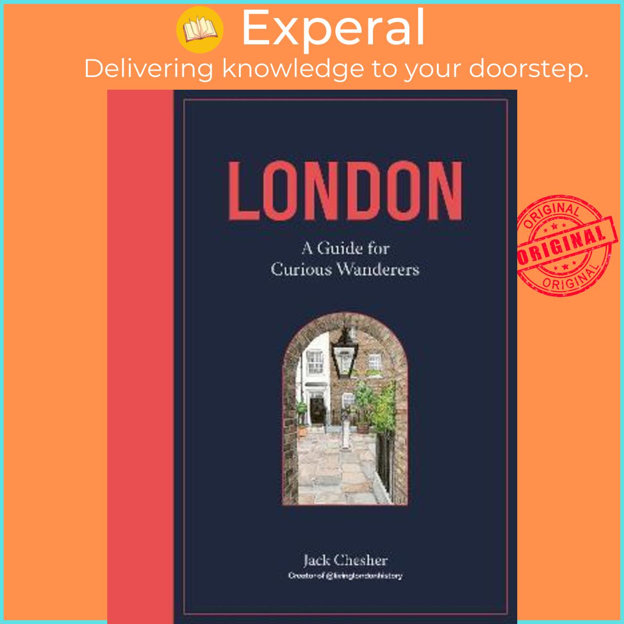 Sách - London: A Guide for Curious Wanderers by Jack Chesher,Katharine Fraser (UK edition, hardcover)