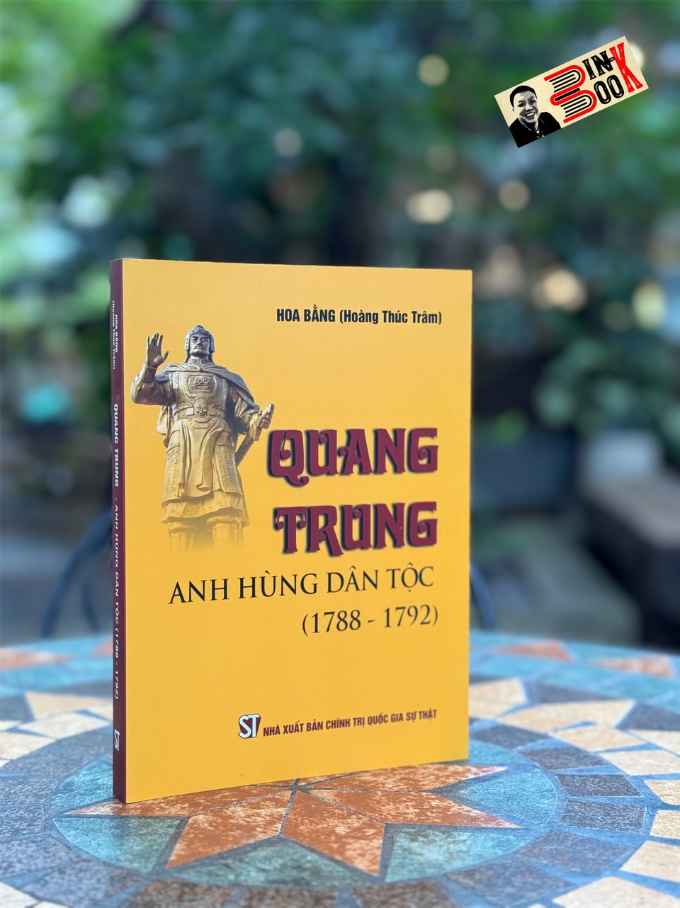 QUANG TRUNG - ANH HÙNG DÂN TỘC (1788-1792) - Hoa Bằng (Hoàng Thúc Trâm) - NXB Chính Trị Quốc Gia Sự Thật.