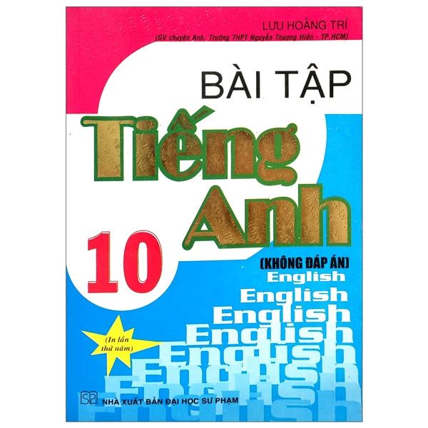 Bài Tập Tiếng Anh Lớp 10 (Không Đáp Án)