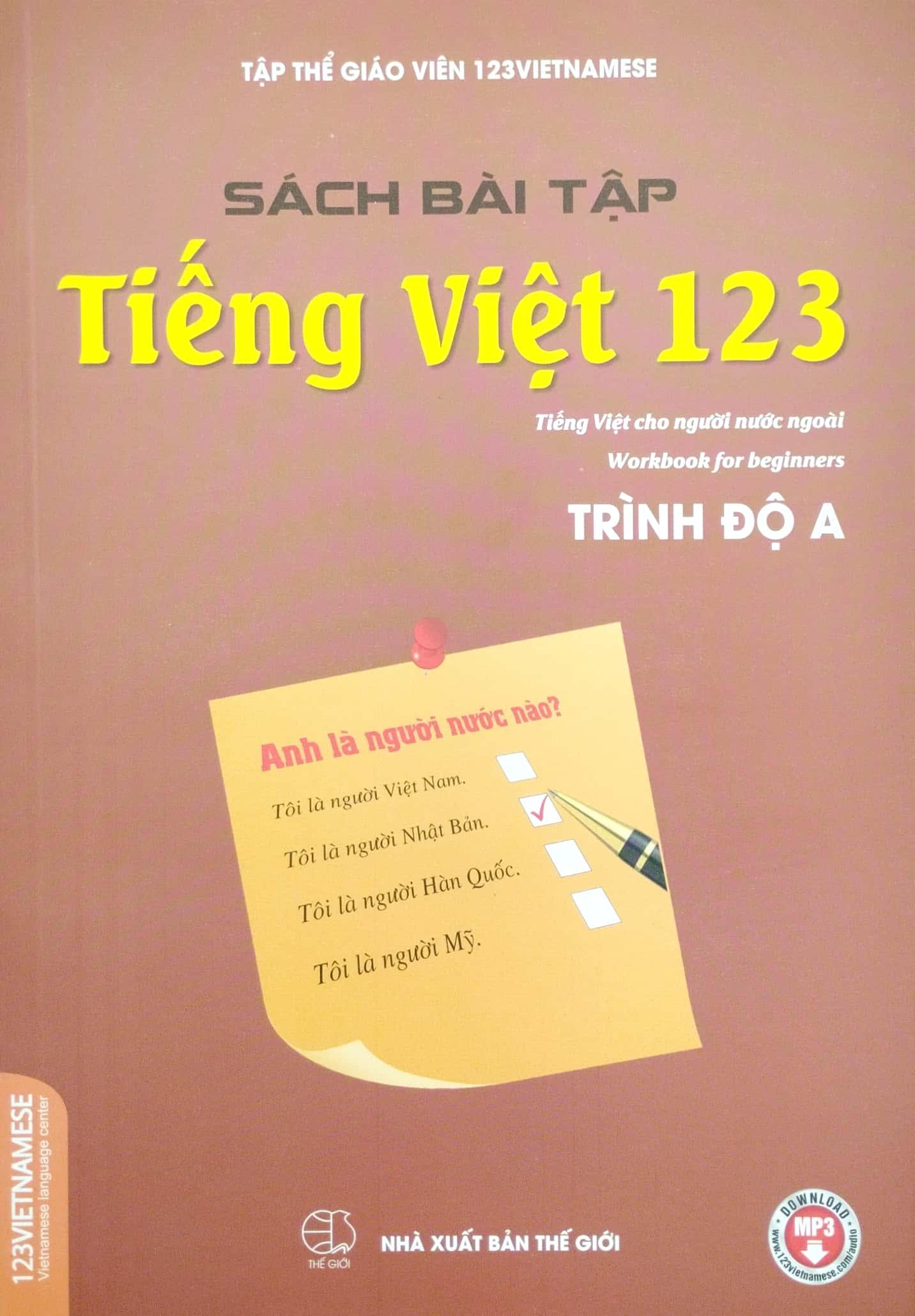Bài Tập Tiếng Việt 123 - Tiếng Việt Dành Cho Người Nước Ngoài - Trình Độ A (Tái Bản 2023)
