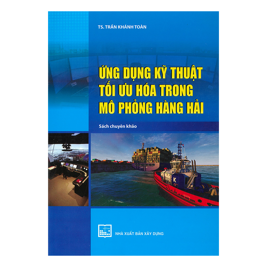 Ứng Dụng Kỹ Thuật Tối Ưu Hóa Trong Mô Phỏng Hàng Hải (Sách Chuyên Khảo)