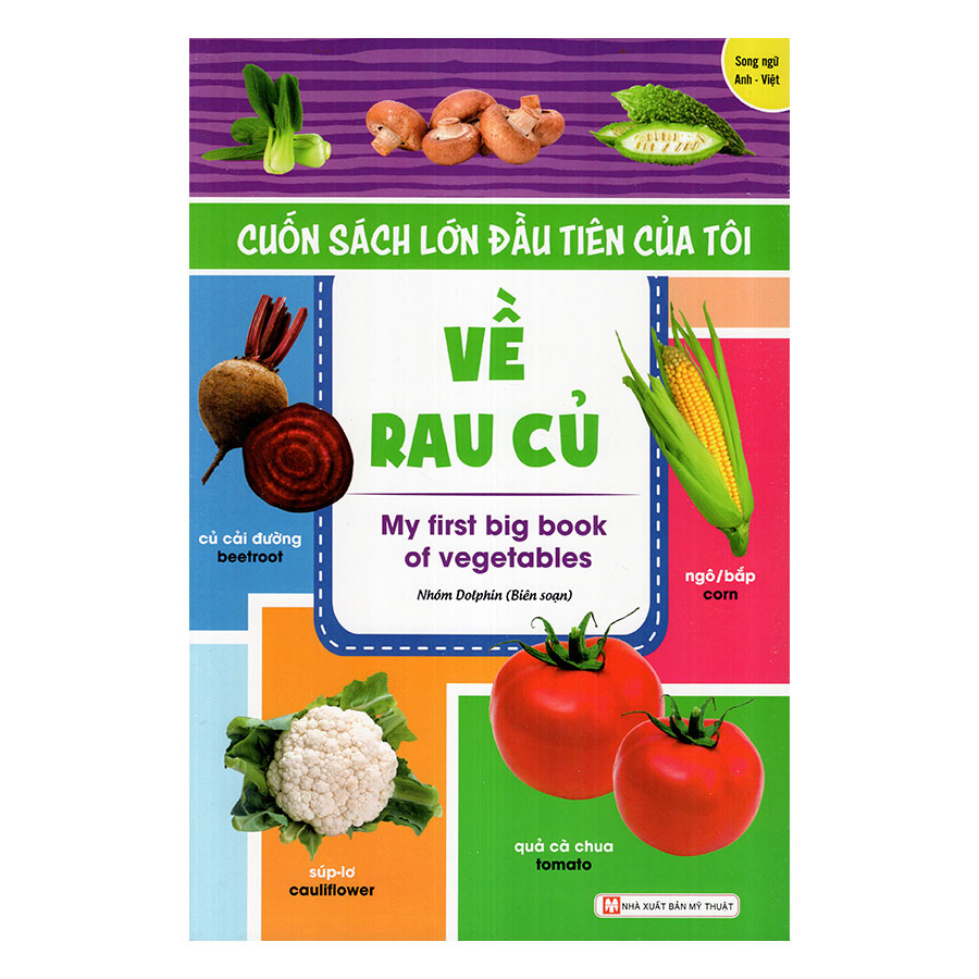 Cuốn Sách Lớn Đầu Tiên Của Tôi Về Rau Củ