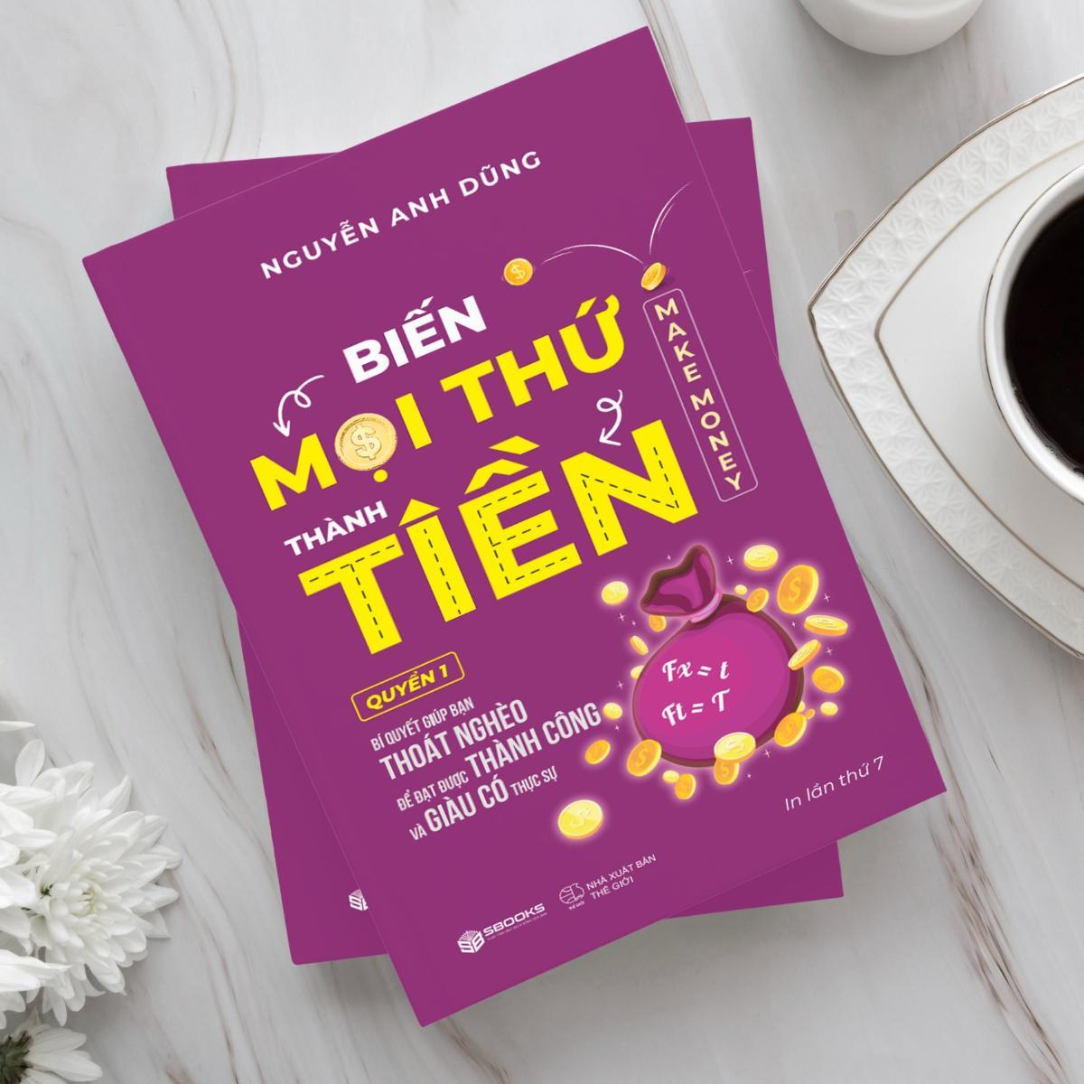 Sách - Biến Mọi Thứ Thành Tiền (Nguyễn Anh Dũng) - Sbooks