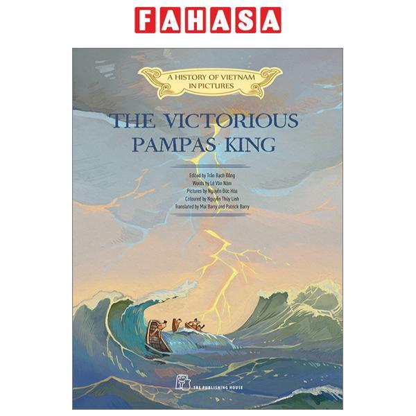 A History Of Vietnam In Pictures  - The Victorious Pampas King