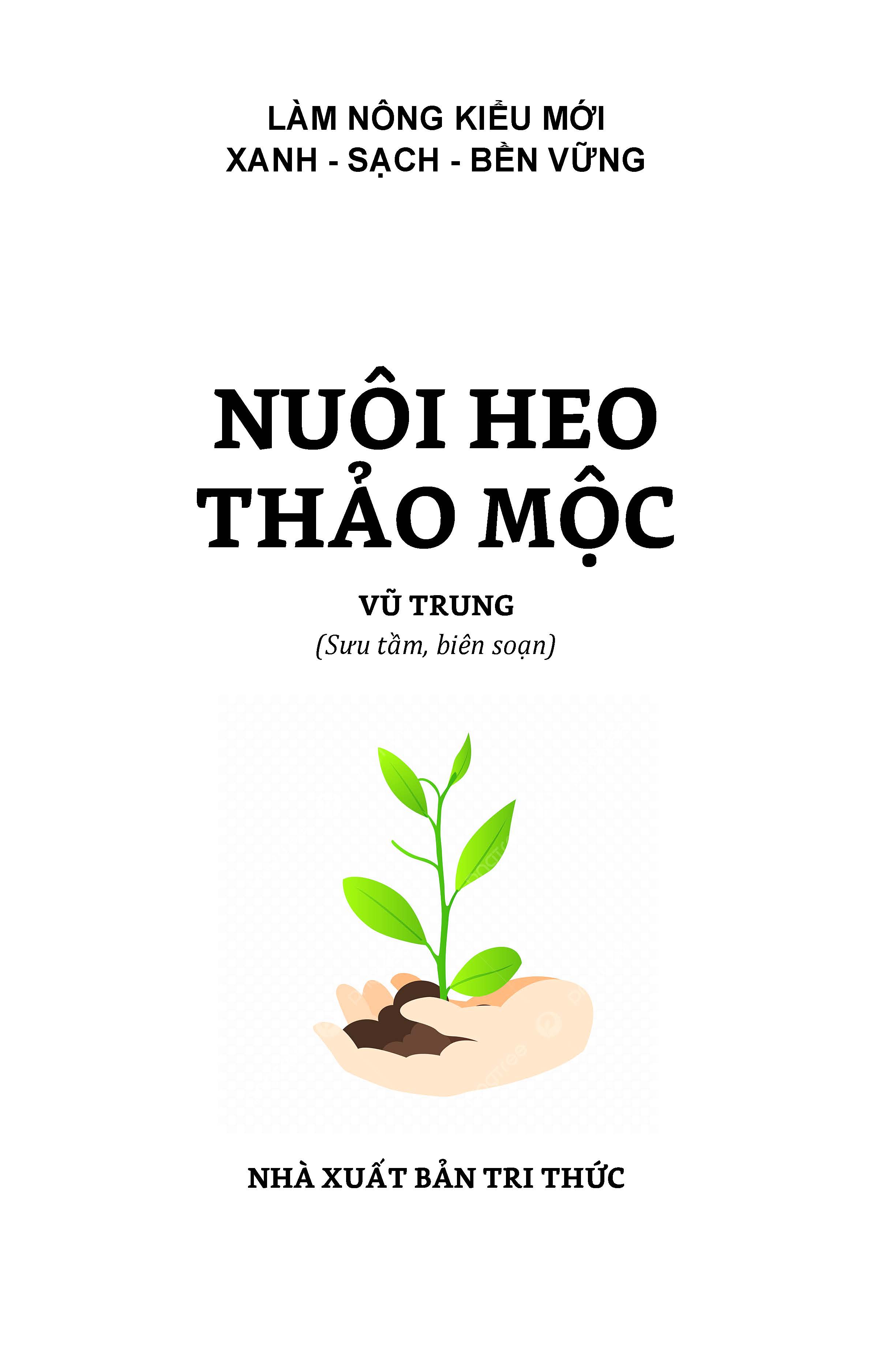 Nuôi Heo Thảo Mộc (Tủ sách Làm Nông Kiểu Mới - Xanh, Sạch, Bền Vững)